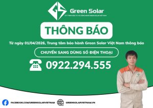 [THÔNG BÁO] THAY ĐỔI SỐ ĐIỆN THOẠI TRUNG TÂM BẢO HÀNH GREEN SOLAR VIỆT NAM